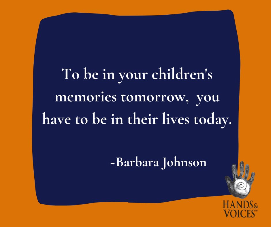 HandsandVoices's tweet image. To be in your children's memories tomorrow, you have to be in their lives today.

~Barbara Johnson