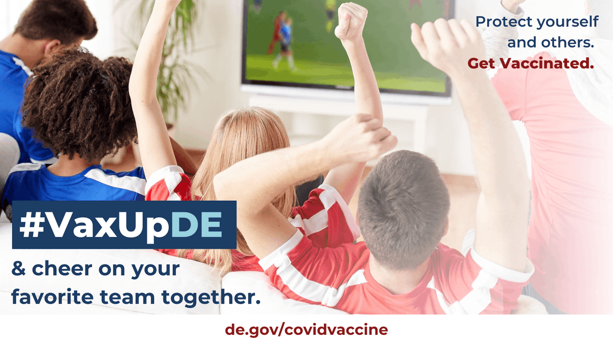 Young teens watching a sport on TV together cheering. The text reads: “Protect yourself and others. Get vaccinated. #VaxUpDE and cheer on your favorite team together. de.gov/covidvaccine.”