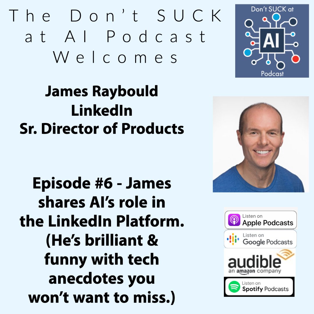 Episode 6 - James Raybould, Sr. Director of Products, LinkedIn - James shares AI's role in the LinkedIn Platform at  buzzsprout.com/1786443/8929595