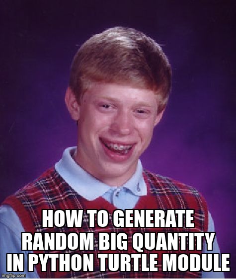 overflow_meme's tweet image. How to generate random big quantity in python turtle module stackoverflow.com/questions/6855… #random #pythonturtle