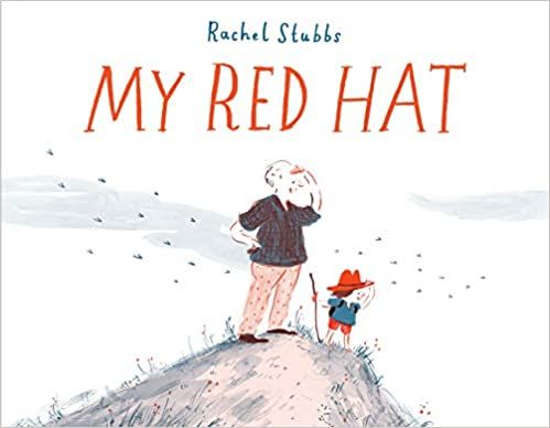 My Red Hat by Rachel Stubbs bit.ly/3xEpXtn via @phtilton @Candlewick #picturbook #Grandfather #Intergenerational #Memories