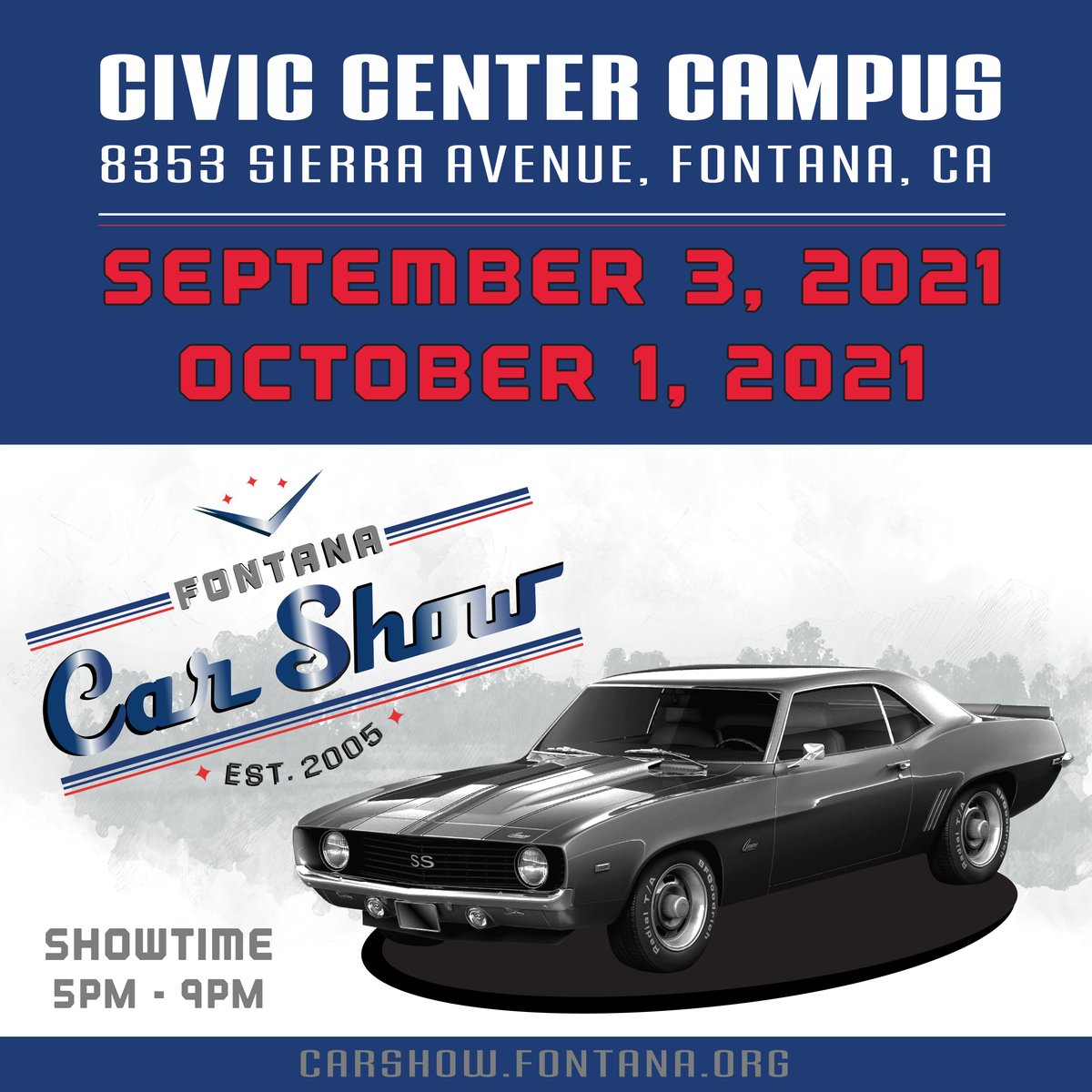 Civic Center Campus 8353 Sierra Avenue Fontana CA September 3, 2021 and October 1, 2021. Showtime 5pm to 9pm. Carshow.fontana.org