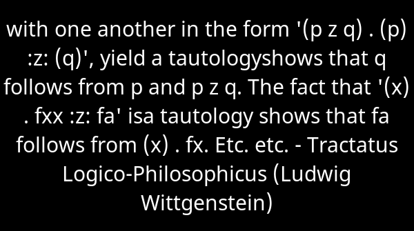 SkrupulusApp's tweet image. with one another in the form '(p z q) . (p) :z: (q)', yield a tautologyshow... - Tractatus Logico-Philosophicus (Ludwig Wittgenstein). Continue reading skrupulus.com/reader/111/pag…