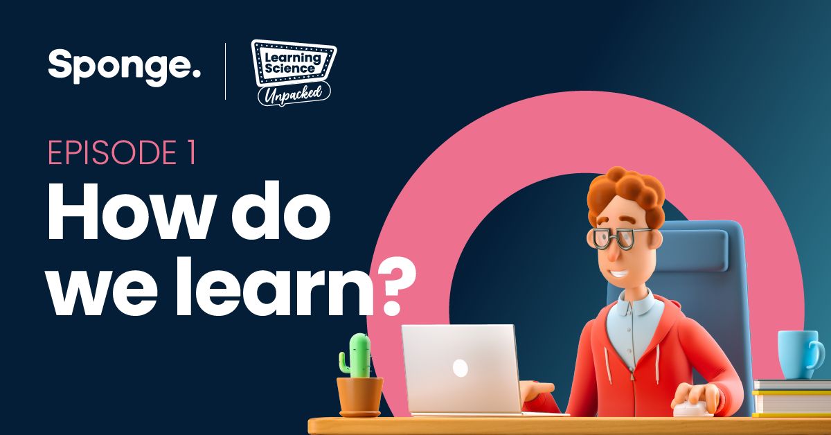 Here at Sponge Group, we're excited to launch a new podcast mini-series in collaboration with neuroscientist Paul Howard-Jones. 

Episode 1 tackles the big question: how do we learn?

Access the podcast here: hubs.li/H0SLv0K0

#spongegroup #learningscienceunpacked #podcast