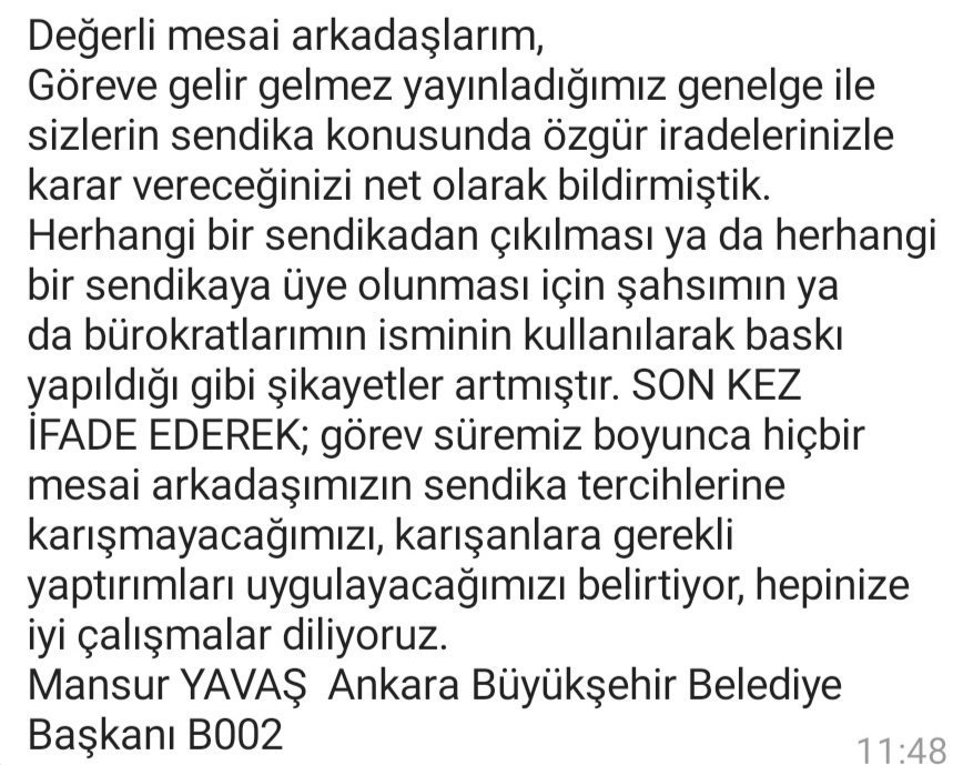 Her zaman söylediğimiz gibi, baskı, tehdit yada dayatmalar hiçbir zaman cezasız kalmaz. Bu nedenle ABB Başkanı Sn. Mansur Yavaş'ın hassasiyetine katılıyor ve bir kez daha belirtmek istiyoruz ki "Sendika Anayasal Bir Haktır, Üyelerimizin Hakkını Gasp Ettirmeyeceğiz."