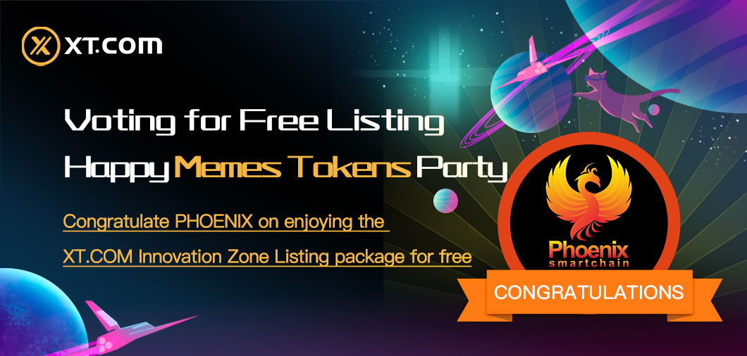 🚀 #VotingforFreeListing  🚀
🚀 #HappyMEMEsTOKENsParty 🚀

🏆 Congratulations To The Winner with 44% of the votes - PHOENIX Token <a href="/PCNSmartChain/">Phoenix.Smartchain</a> ! 🏆

 ✨ PHOENIX, will be listed in the Innovation Zone on XT.COM for free✨

Details:
xtsupport.zendesk.com/hc/en-us/artic…