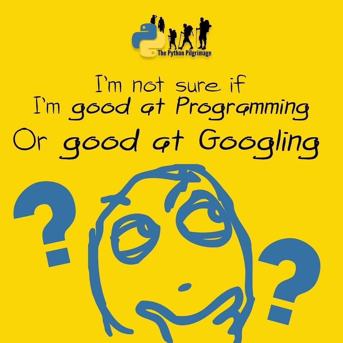 ThePyPilgrimage's tweet image. Which one are you good at?
#programmer #goodprogrammer #google #learning101 #learningmadefun #PythonPilgrimage #memes #pythonmemes #programmermemes #funnymemes #relateornah #relateornot