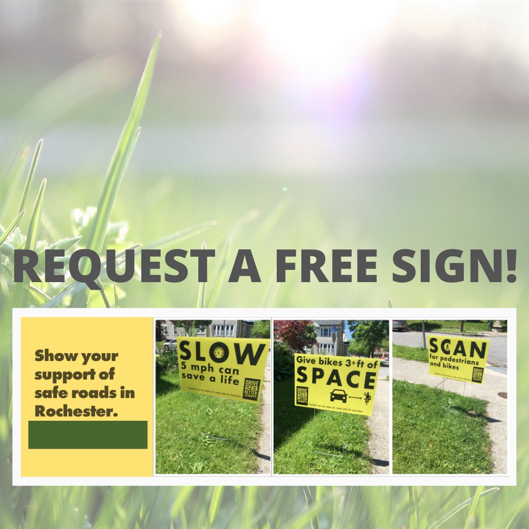 Kids and adults need safe places to walk, bike, and play. Show your support for safer roads in Rochester and get your drive2Bbetter SLOW, SPACE, SCAN lawn sign! You can request a FREE sign at drive2Bbetter.org/lawn-signs