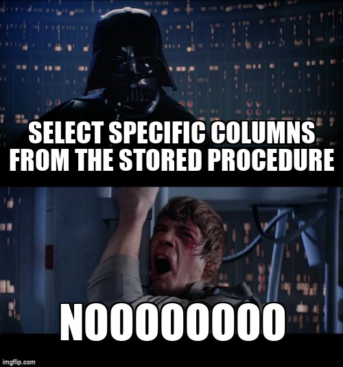overflow_meme's tweet image. Select specific columns from the stored procedure stackoverflow.com/questions/6856… #sql #tsql #sqlserver2016