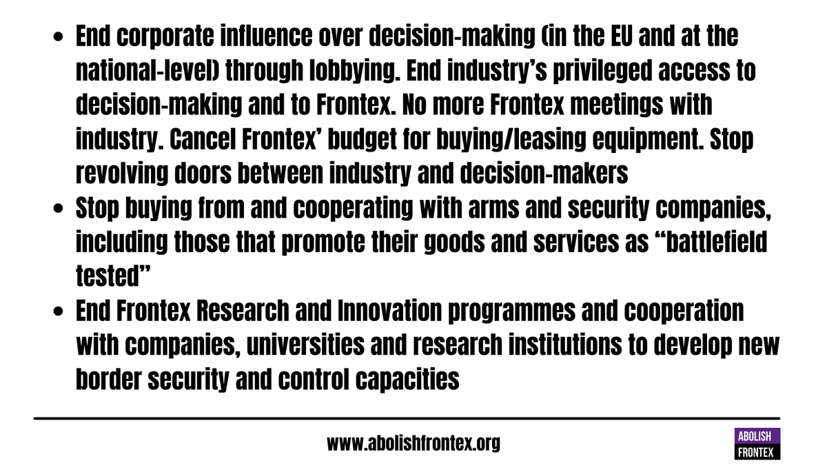 [DEMANDS] Frontex has increasingly close ties to arms and security companies. The industry has been able to push a narrative in which migration is framed as a security problem, to be combated by the products and services it has on sale. This militarisation of borders has to end.