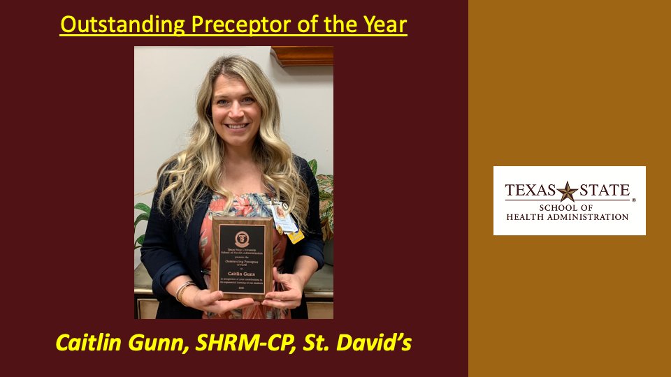 Join us in recognizing Caitlin Gunn, SHRM-CP (BHA, ’10) as our Outstanding Preceptor of the Year!  Truly an amazing honor, and very highly regarded by the students she has precepted for the TXST program.  Alumni growing alumni!!  #txst #txstsoha