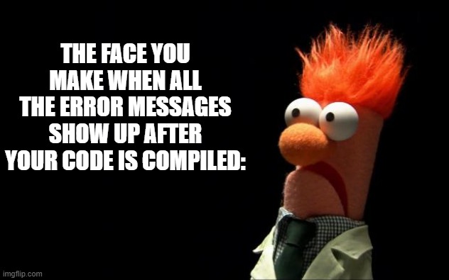 BeastCodeLLC's tweet photo. Who else can hear Beaker panicking in this meme??
#memes #programmerjoke #developermemes #codingmemes https://t.co/MN9pBks9uA