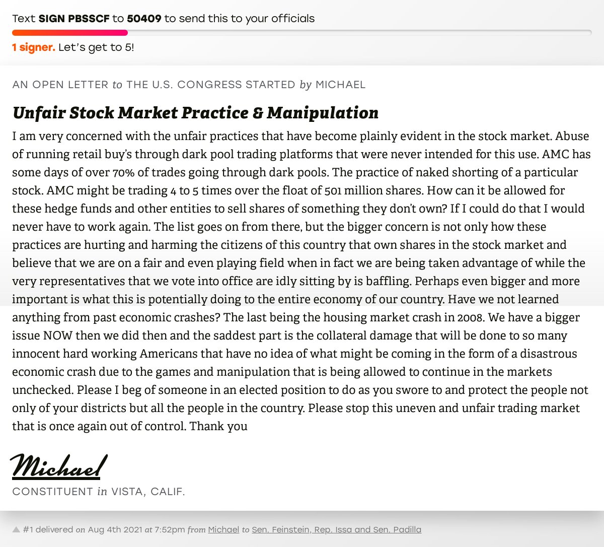 The letter subject is: Unfair Stock Market Practice & Manipulation and the body is: I am very concerned with the unfair practices that have become plainly evident in the stock market. Abuse of running retail buy’s through dark pool trading platforms that were never intended for this use. AMC has some days of over 70% of trades going through dark pools. The practice of naked shorting of a particular stock. AMC might be trading 4 to 5 times over the float of 501 million shares. How can it be allowed for these hedge funds and other entities to sell shares of something they don’t own? If I could do that I would never have to work again. The list goes on from there, but the bigger concern is not only how these practices are hurting and harming the citizens of this country that own shares in the stock market and believe that we are on a fair and even playing field when in fact we are being taken advantage of while the very representatives that we vote into office are idly sitting by is baff