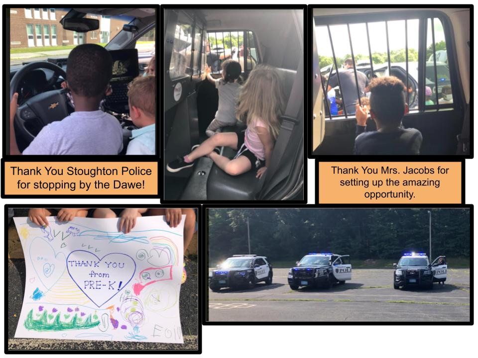 DAWE Summer program - Pre K to Grade 1 programs Thank you Stoughton Police and Mrs. Jacobs for a great experience checking out the police crusiers.