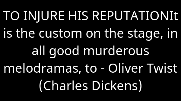 SkrupulusApp's tweet image. TO INJURE HIS REPUTATIONIt is the custom on the stage, in all good murderou... - Oliver Twist (Charles Dickens). Continue reading skrupulus.com/reader/42/page…