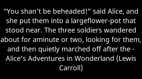 SkrupulusApp's tweet image. “You shan’t be beheaded!” said Alice, and she put them into a largeflower-p... - Alice’s Adventures in Wonderland (Lewis Carroll). Continue reading skrupulus.com/reader/37/page…