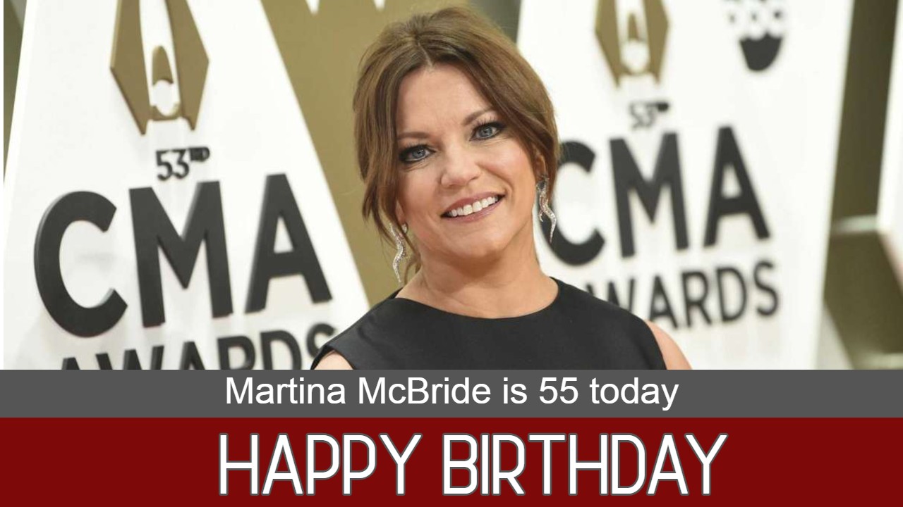 HAPPY BIRTHDAY: She\s been called the Celine Dion of country music. Martina McBride is 55 today. 