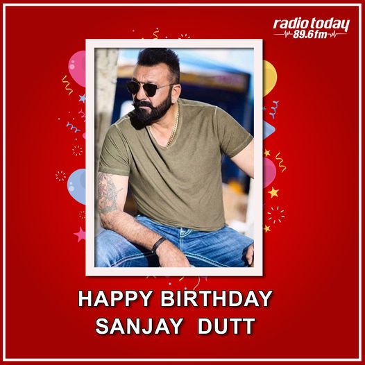 Happy Birthday Sanjay Dutt
Radio Today FM 89.6 