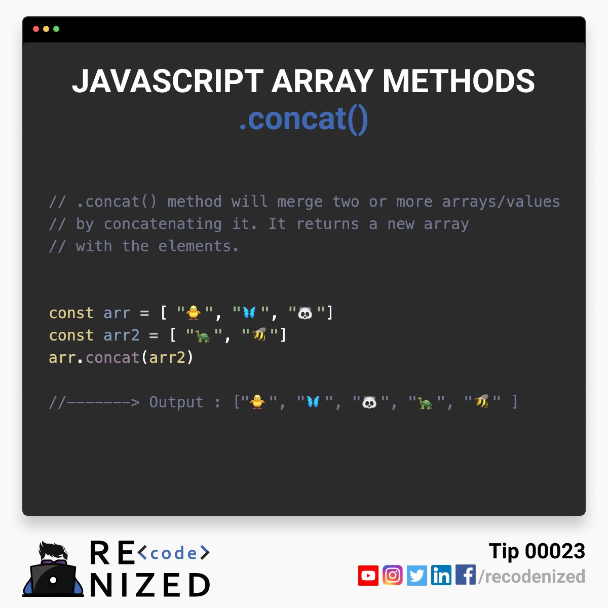 Tip 00023: .concat() method will merg two or more arrays/values by concatenating it. It returns a new array with elements

#javascript #webdevelopment #coding #100daysofcode #100daysofcodechallenge #100daysofcoding #programming #developer #arrays