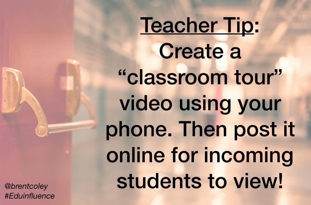 Back-to-School Tip:

Create a 'classroom tour' video w/ your phone. Then post it online (e.g. Flipgrid) for incoming students to view. Let them get a glimpse of your room & hear your voice. Imagine the impact this can have on those anxious about starting school.

#Eduinfluence