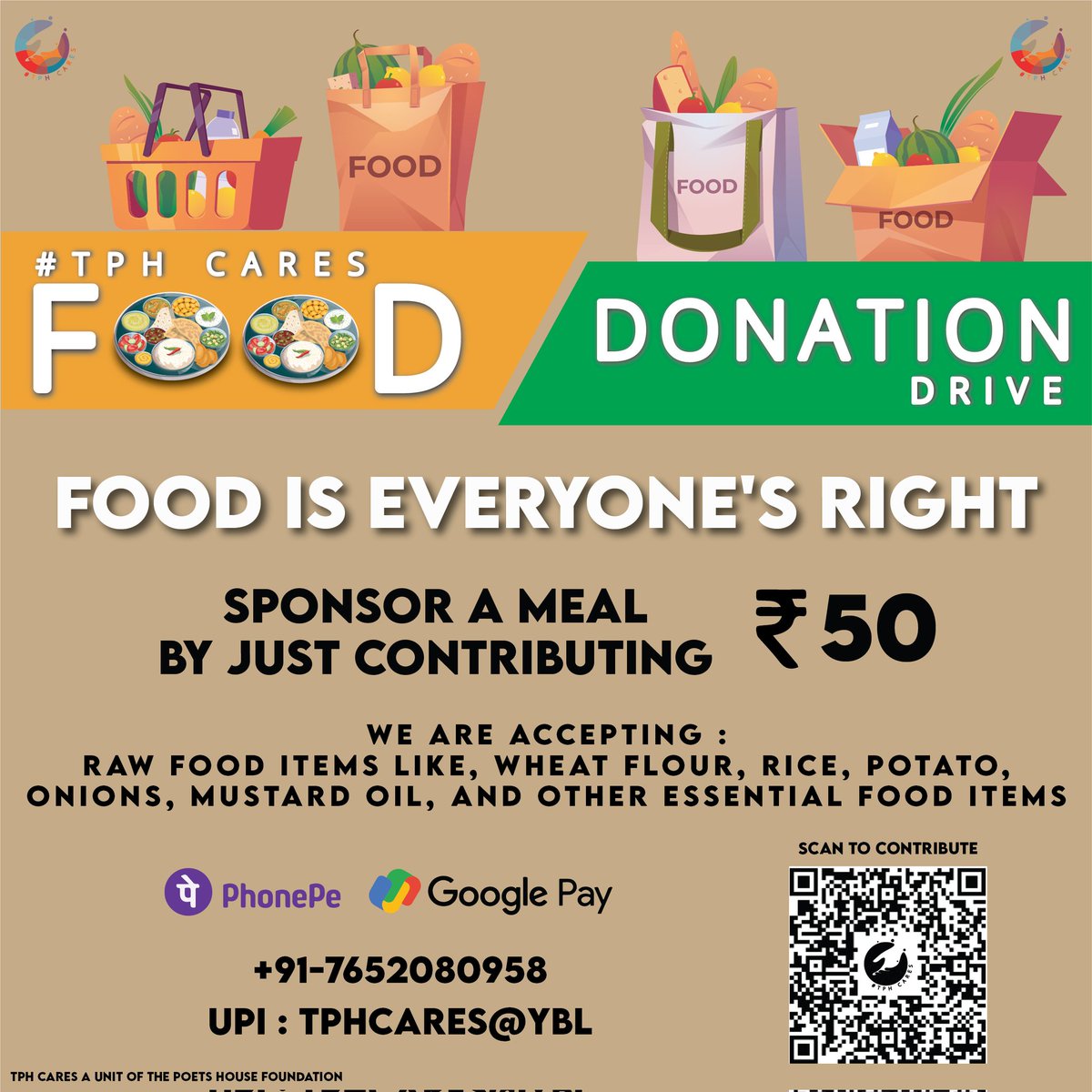 We are running this Drive with the moto "Food is everyone's right".

Sponsor a meal by just contributing ₹50

PhonePe - 7652080958
Google Pay - 7652080958
UPI - tphcares@ybl

Regards, 
TPH CARES,
A unit of The Poets House Foundation