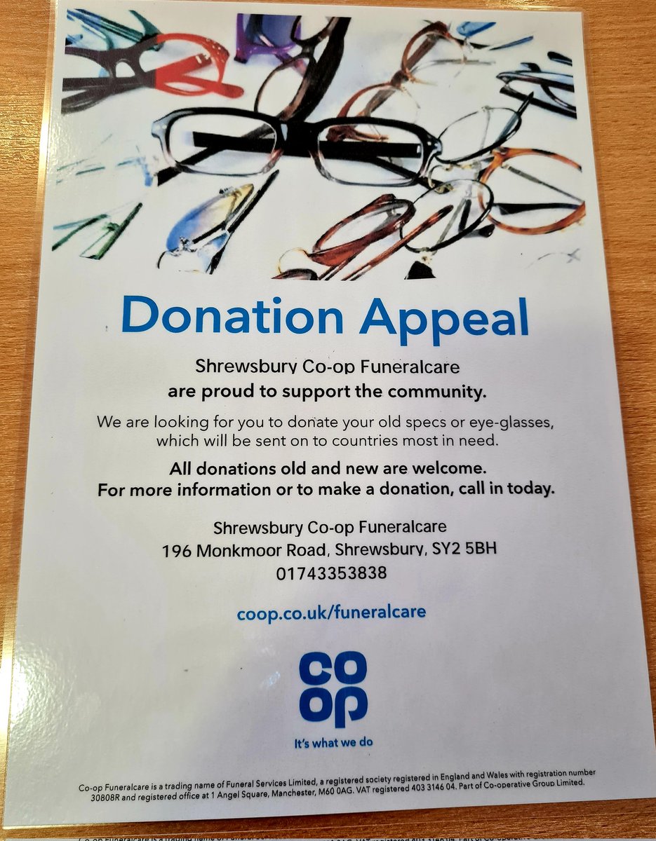 Shrewsbury Co-op Funeralcare are asking for donations of old glasses/spectacles so they can be sent to countries in most need. Many thanks  <a href="/SamHartland4/">Samantha Hartland</a> <a href="/InfoSouthall/">Grasshopper Lawns and Hedges</a> <a href="/CoopFuneralcare/">Co-op Funeralcare</a> <a href="/celebrant_steve/">Steve Game-Blackmoor of Last Rites Ltd.</a>