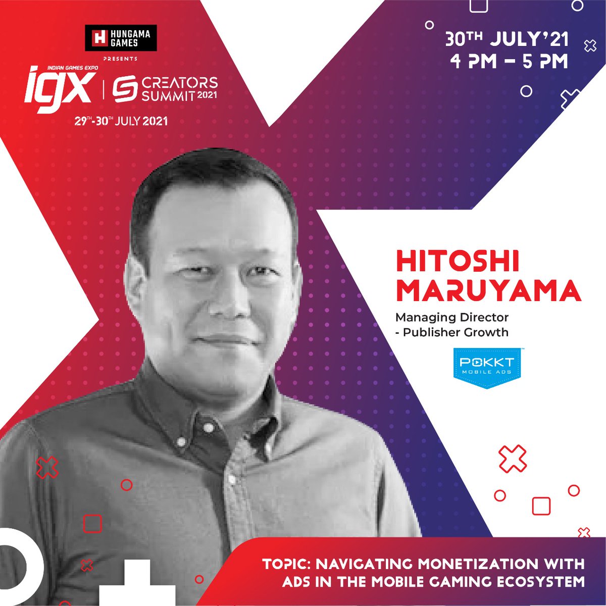 Meet our expert Hitoshi Maruyama as he conducts a workshop on "Navigating monetization with ads in the mobile gaming ecosystem" on 30th July 2021 at #HungamaGames presents IGX Creators Summit. @POKKTmobileads 

Register Now- igxcreatorssummit2021.dreamcast.in
