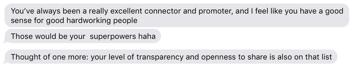 Daily assignment: tell someone their superpower.

A former coworker and now-friend sent me a handful of text messages the other night. I read them right before I fell asleep.

It's nice to drift off to dream land being told that you have some amazing superpowers. #payitforward