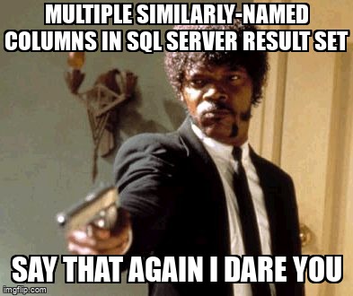 overflow_meme's tweet image. Multiple similarly-named columns in SQL Server result set stackoverflow.com/questions/6856… #sqlserver #sql #resultset