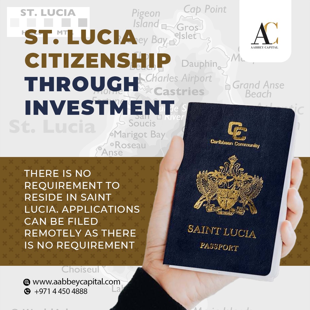 ST. LUCIA CITIZENSHIP THROUGH INVESTMENT
There is no requirement to reside in Saint Lucia. Applications can be filed remotely as there is no requirement to visit the island

Check out the link below:
Website: aabbeycapital.com
Contact: +971 4 450 4888