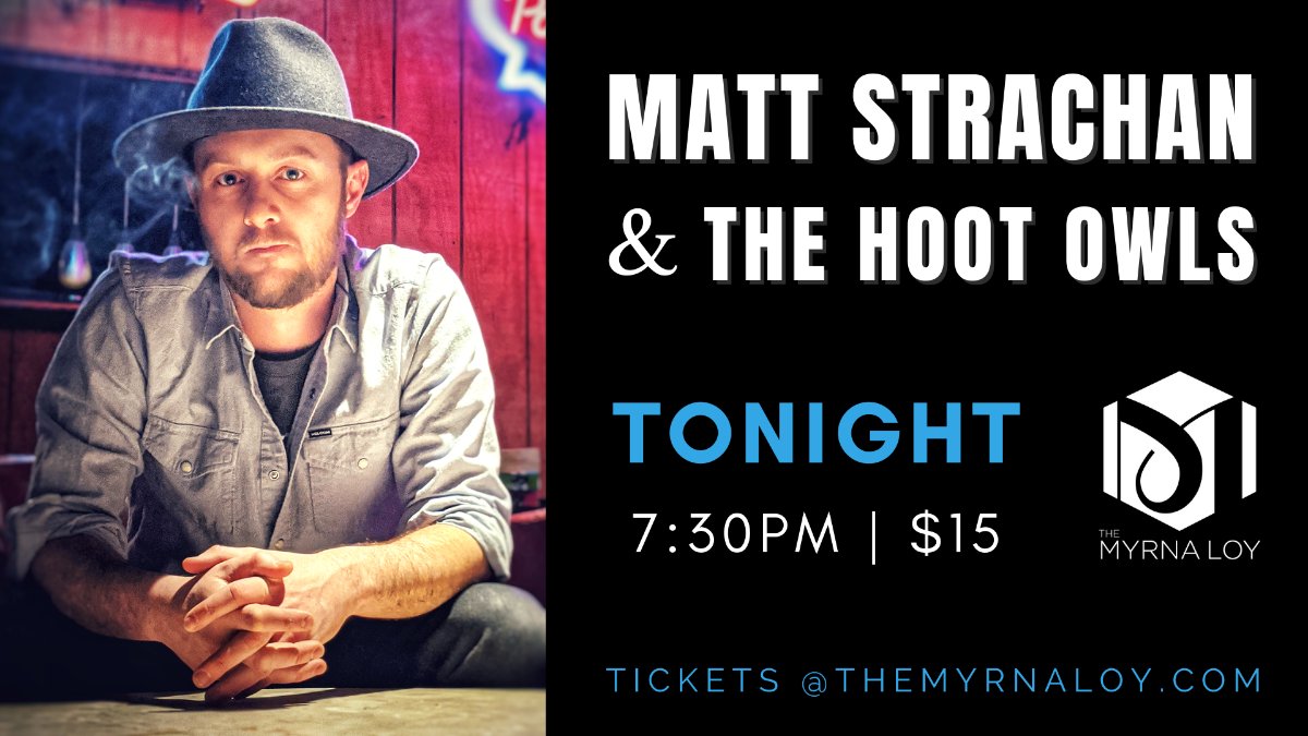 Matt Strachan &amp; The Hoot Owls LIVE tonight @7:30 - mailchi.mp/themyrnaloy/wh…