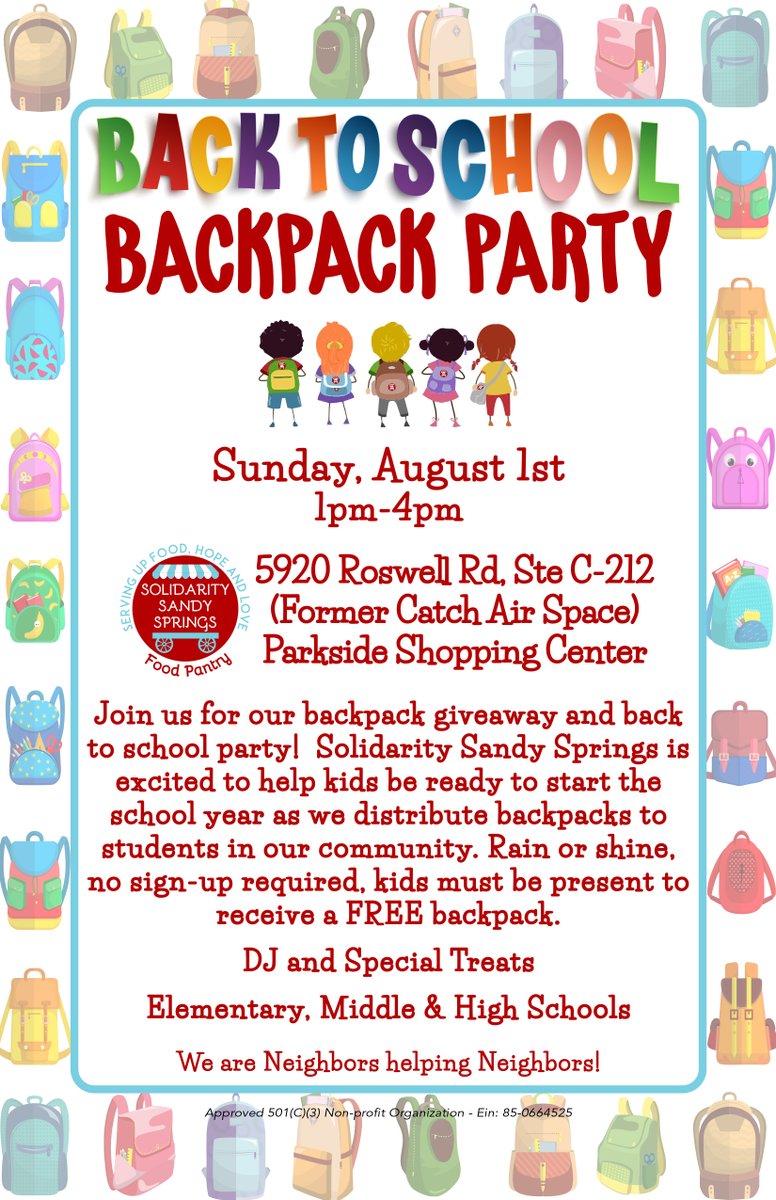 Backpack Giveaway &amp; Back to School Party, Sunday, August 1st, 1-4p! 
*Rain or shine
*No sign-up required, kids must be present to receive a FREE backpack
*DJ &amp; Special Treats
*Elem, Middle &amp; High Schls

5920 Roswell Rd, Ste C-212, Sandy Springs 30328

#solidaritysandysprings