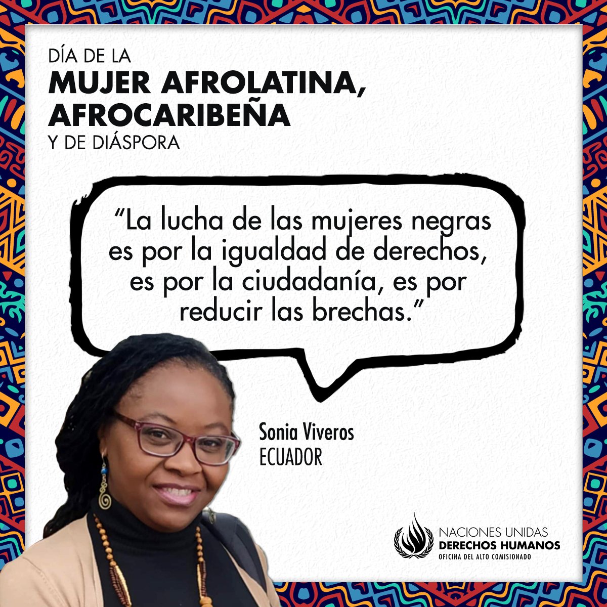 La imagen tiene un marco con motivos coloridos. Arriba, el título “Día de la Mujer Afrolatina, Afrocaribeña y de la Diáspora”. Abajo, a la izquierda, una foto de la ecuatoriana Sonia Viveros, con un globo a su derecha que incluye la siguiente frase: “La lucha de las mujeres negras es por la igualdad de derechos, es por la ciudadanía, es por reducir las brechas”