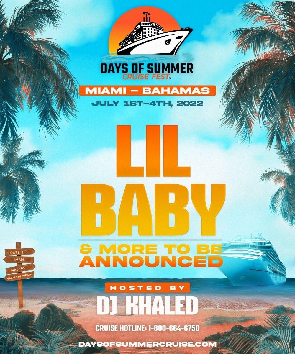 Hip-hop’s premiere music festival cruise <a href="/DOSCruiseFest/">Days of Summer Cruise Fest</a> returns July 2022!

Ft. <a href="/lilbaby4PF/">Lil Baby</a>, hosted by <a href="/djkhaled/">DJ KHALED</a> &amp; more TBA!

Tickets on sale TODAY 🛳
daysofsummercruise.com