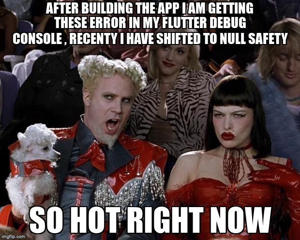overflow_meme's tweet image. after building the app i am getting these error in my flutter debug console , recenty i have shifted to null safety stackoverflow.com/questions/6858… #fluttertest #flutter