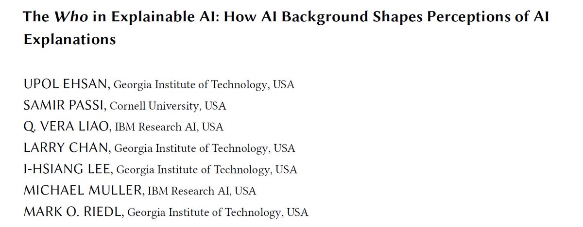 🚨 New pre-print alert! 🚨 Excited to share “The Who in Explainable AI: How AI Background Shapes Perceptions of AI Explanations” w/ the amazing team: @samirpassi,@QVeraLiao,Larry Chan,Ethan Lee,@michael_muller,@mark_riedl 🔗arxiv.org/abs/2107.13509 💡Findings at a glance... 1/n