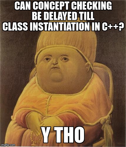 overflow_meme's tweet image. Can concept checking be delayed till class instantiation in C++? stackoverflow.com/questions/6855… #cpp20 #cppconcepts #cpp