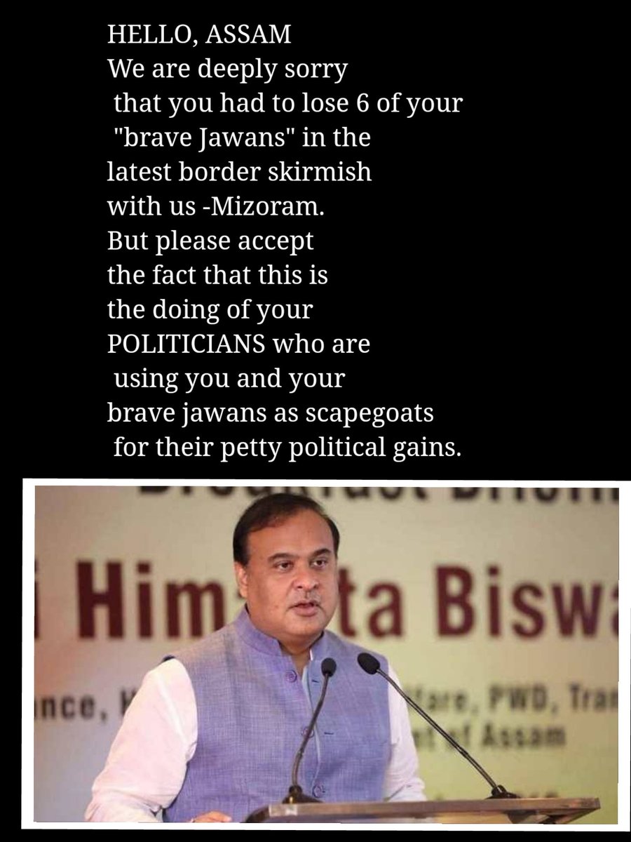We are deeply sorry that you had to lose 6 of your "brave Jawans" in the latest border skirmish with us -Mizoram. But please accept the fact that this is the doing of your politicians who are using you and your brave jawans as scapegoats for their petty political gains.