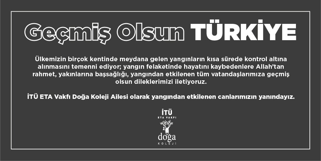 Geçmiş Olsun Türkiye!
İTÜ ETA Vakfı Doğa Koleji Ailesi olarak yangından etkilenen canlarımızın yanındayız.