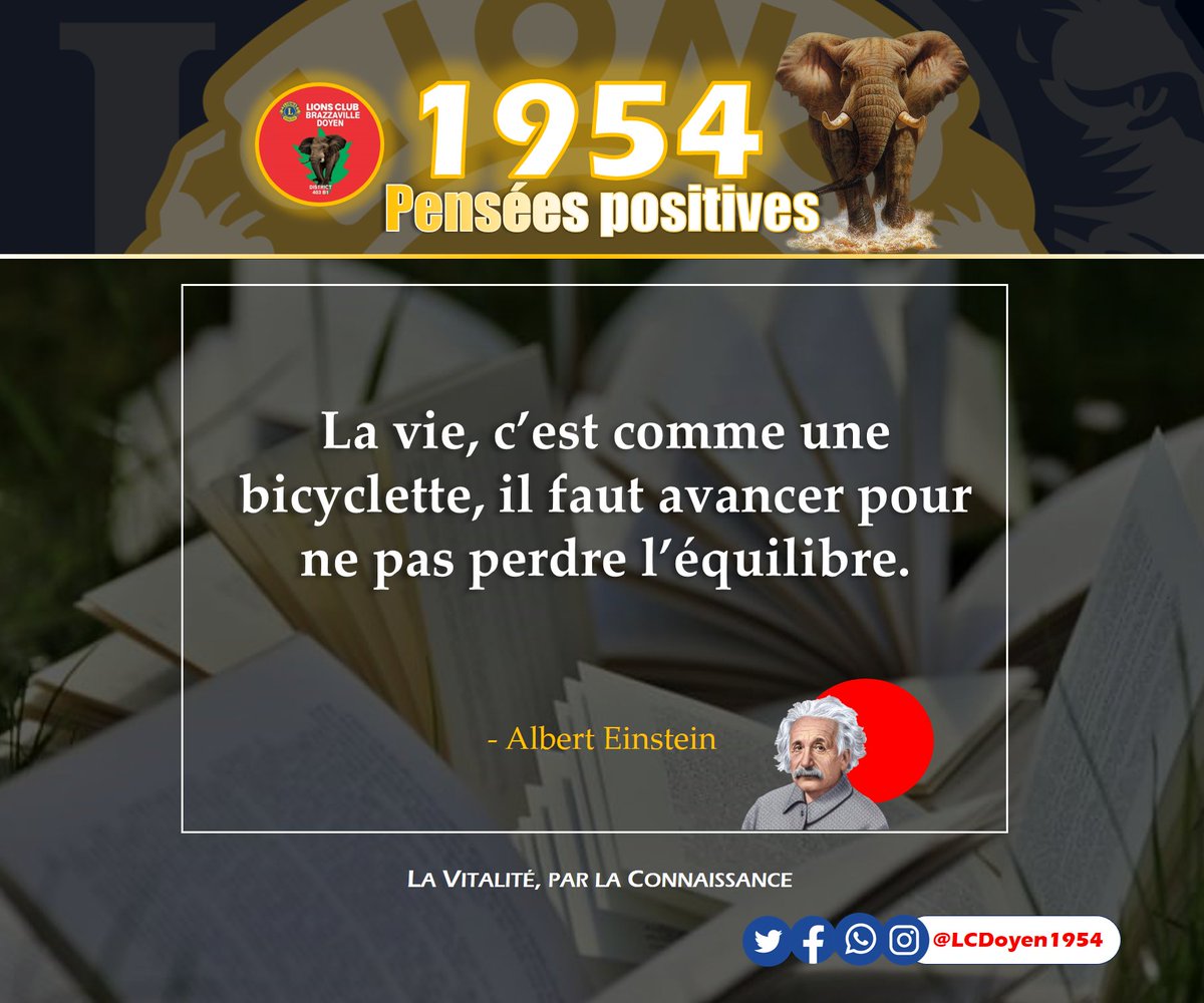 La vie, c'est comme une bicyclette, il faut avancer, toujours avancer ... avancer ... toujours avancer.
#LionsClubs
#Brazzaville_DOYEN
#1954_Pensées_Positives