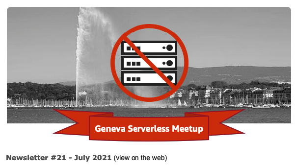 Latest newsletter from the Geneva Serverless Meetup: bit.ly/3xcUWMg. Once again, a lot of great content. You can take it for the beach/mountain, where you go in holidays. Next one in September, as I take a break too. Good reading!
