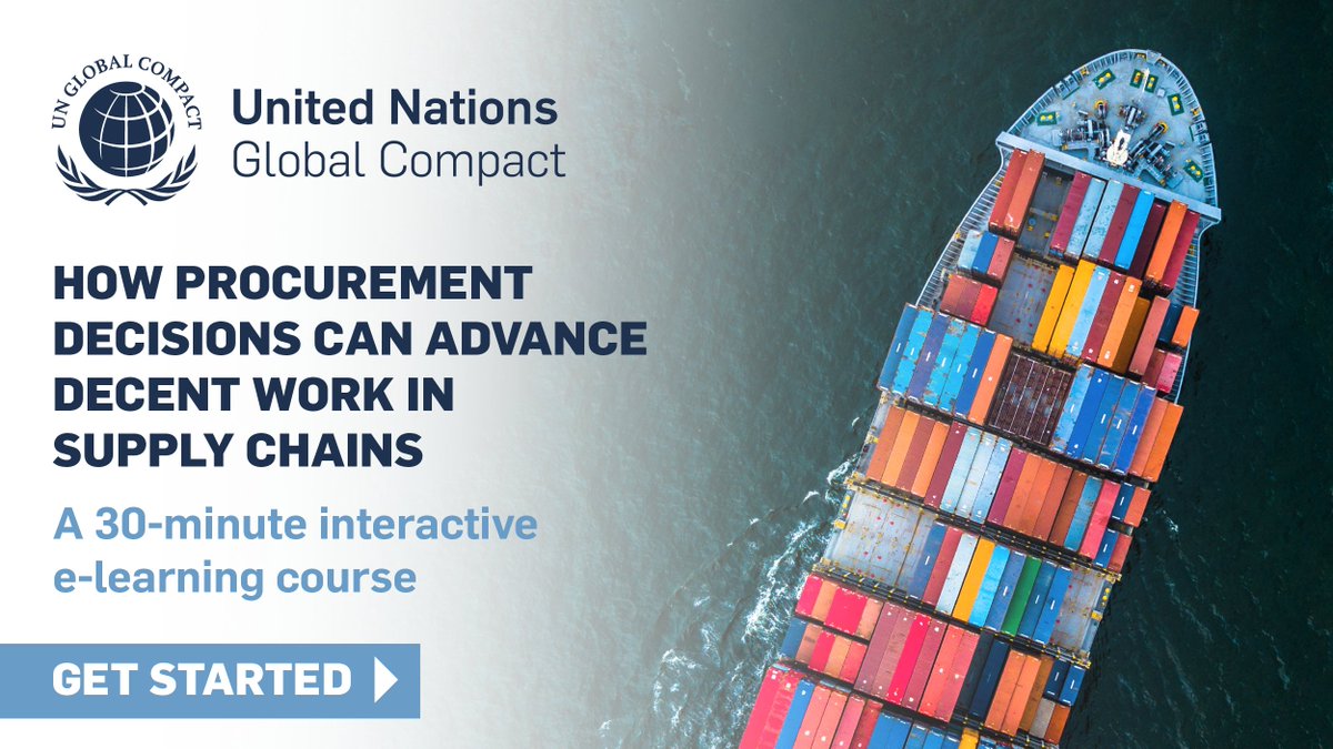 Text: How procurement decisions can advance decent work in supply chains. A 30-minute interactive e-learning course. Get started. Logo: UN Global Compact. Background: aerial photo of a cargo ship, covered with different colored shipping containers. 