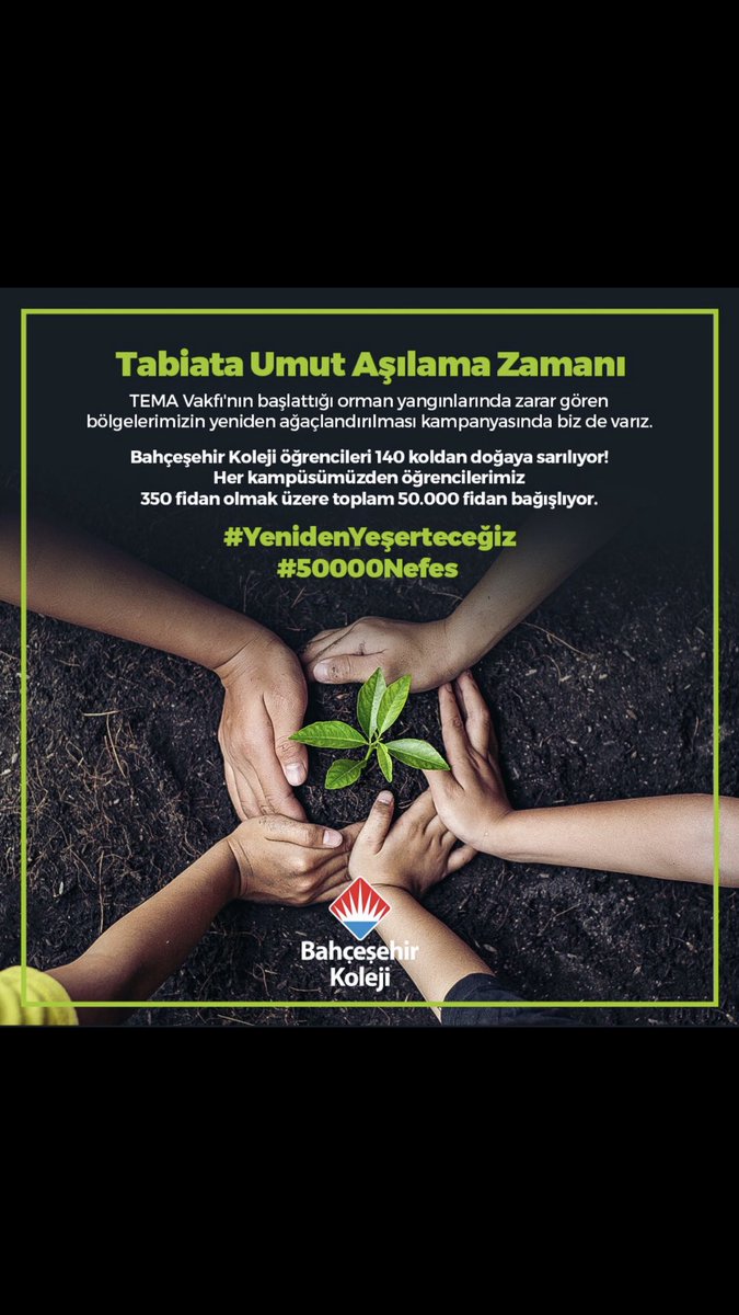 Yurdumuzun genelinde çıkan orman yangınlarında zarar gören bölgelerin tekrar ağaçlandırılması için <a href="/temavakfi/">TEMA Vakfı</a> ’nın başlatmış olduğu kampanyayı 140 kampüsümüzden Bahçeşehir Koleji öğrencileri toplam 50.000 fidanla destekliyor.

Hep birlikte, yaşamı da umudu da #yenidenyeşerteceğiz