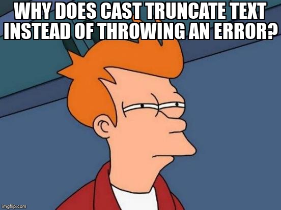 overflow_meme's tweet image. Why does CAST truncate text instead of throwing an error? stackoverflow.com/questions/6398… #oracle18c #truncate #oracle #casting #varchar2