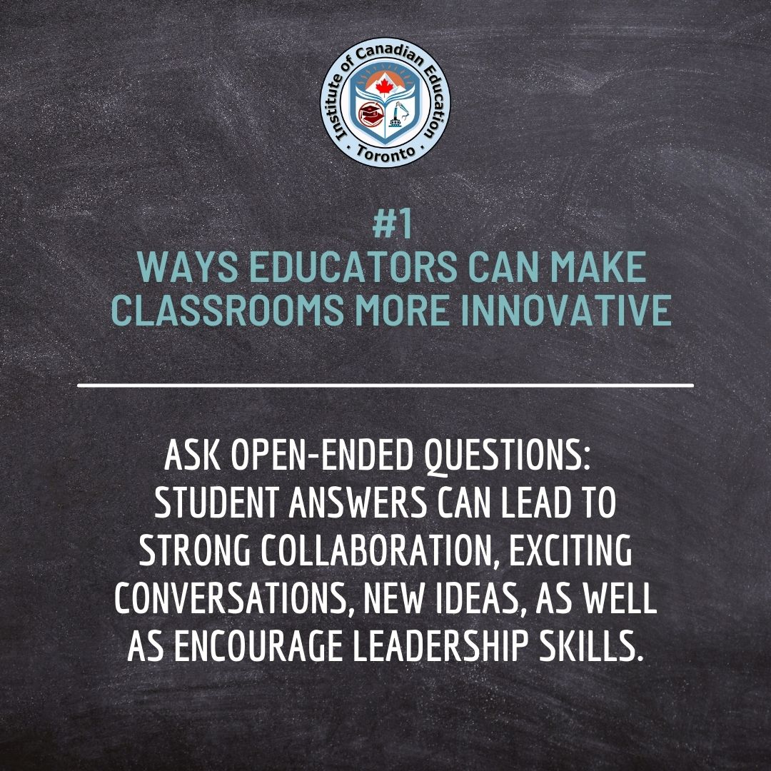 #1 Ways Educators Can Make Classrooms More Innovative:
Ask Open-Ended Questions: Student answers can lead to strong collaboration, exciting conversations, new ideas, as well as encourage leadership skills.