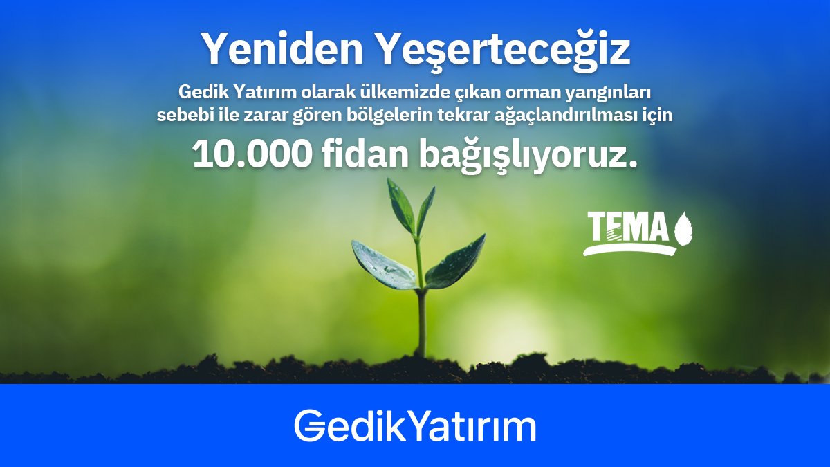 Gedik Yatırım olarak yangından zarar gören ormanlarımızın tekrardan ağaçlandırılması için 10.000 fidan ve 1 yıl süreyle TEMA Vakfı’na her ay 100 fidan bağışında bulunmaya devam edeceğiz.
Sen de ormanlarımızı yeniden yeşertmeye var mısın? <a href="/InveoPortfoy/">Inveo Portföy</a>
🌱#YenidenYeşerteceğiz