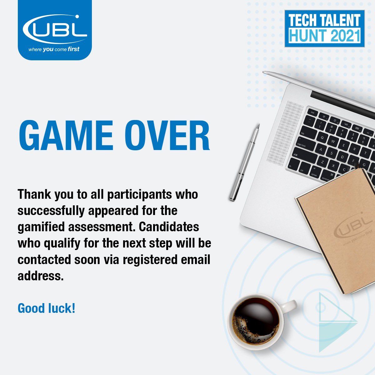 UBLDigital's tweet photo. Thank you to all participants who successfully appeared for the gamified assessment. Candidates who qualify for the next step will be contacted soon via registered email address.
Good luck!
#TechTalent2021 #TheHuntIsOn #TechSetGo #UBLCareers #UBL https://t.co/CsfAfm8pCc