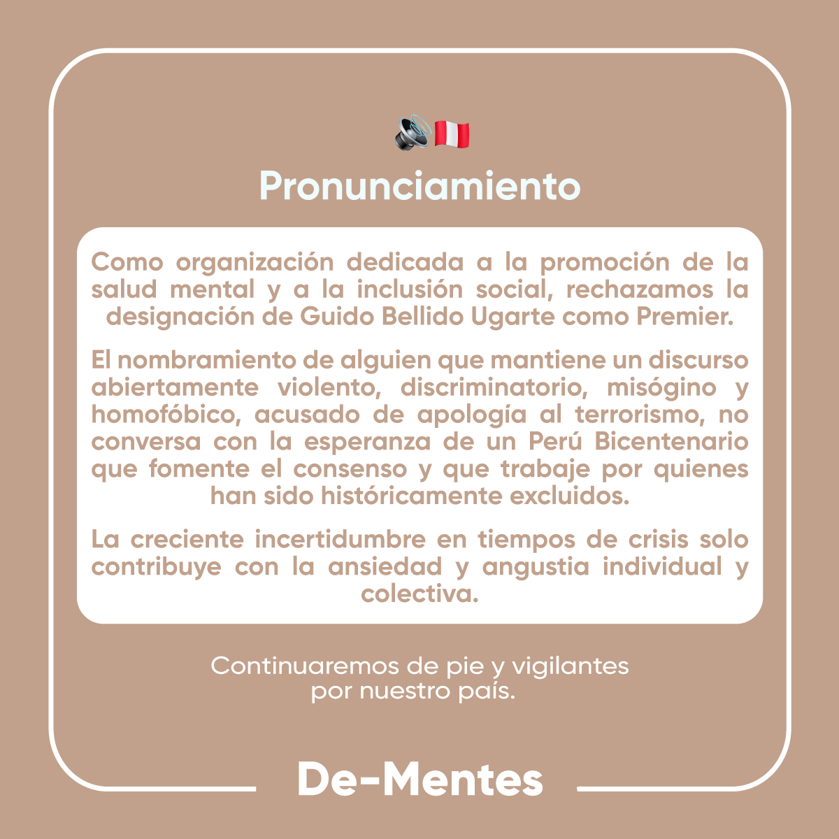 #Pronunciamiento 🔊sobre el nombramiento de #GuidoBellido como Presidente del #ConsejoDeMinistros. Desde De-mentes continuaremos de pie y vigilantes por el bienestar de nuestro país 🇵🇪

#peru #gabinetebellido #castillo