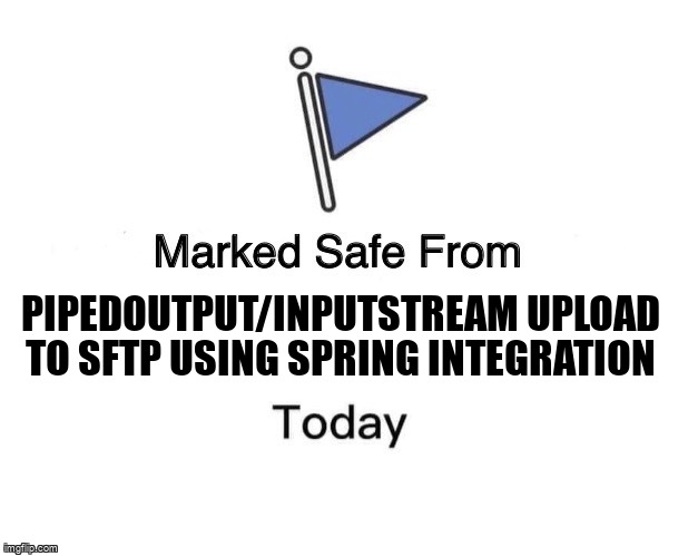 overflow_meme's tweet image. PipedOutput/InputStream upload to sftp using spring integration stackoverflow.com/questions/6859… #java #springboot #springintegration