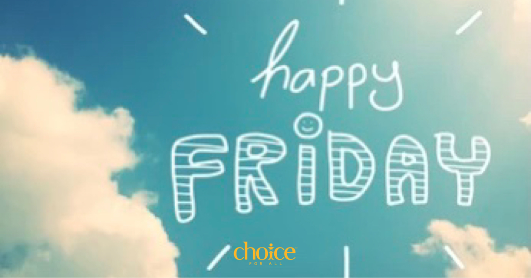 choiceforall's tweet image. Happy Friday, everyone! We hope everyone enjoys the weekend! #choiceforall #fridayfeeling